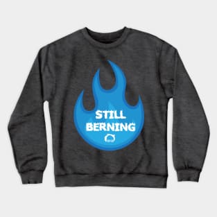 Still Berning 2020 Crewneck Sweatshirt